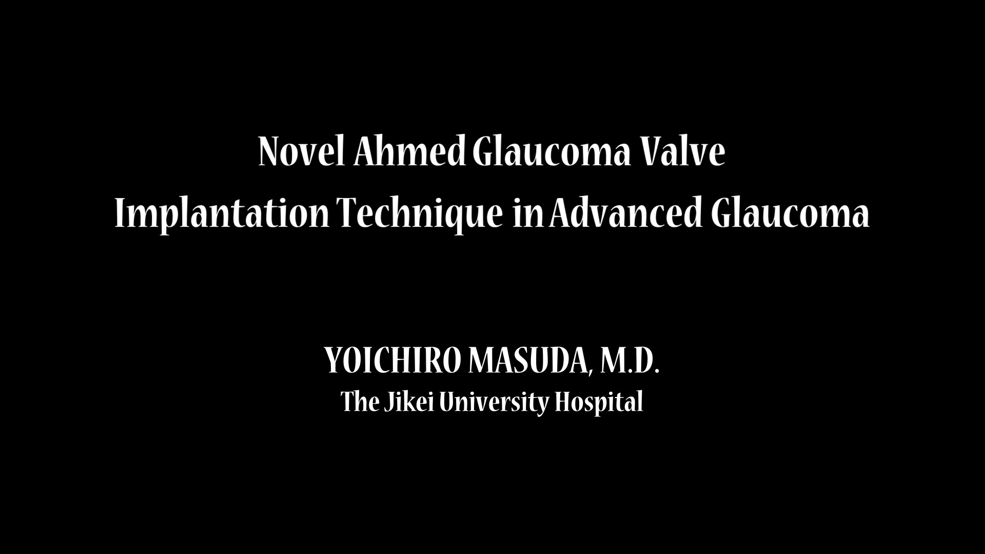 Novel Ahmed Glaucoma Valve Implantation Technique in Advanced Glaucoma